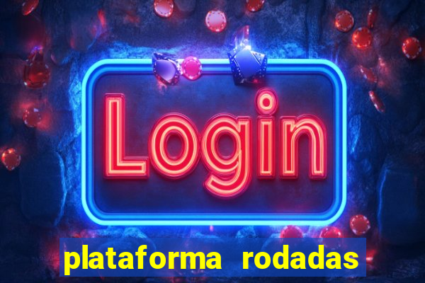 plataforma rodadas gratis sem deposito